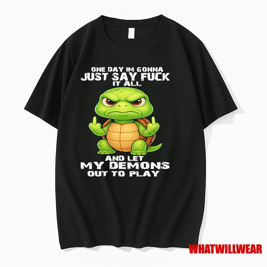 Turtle One Day Im Gonna Just Say Fuck It All And Let My Demons Out To Play Shirts