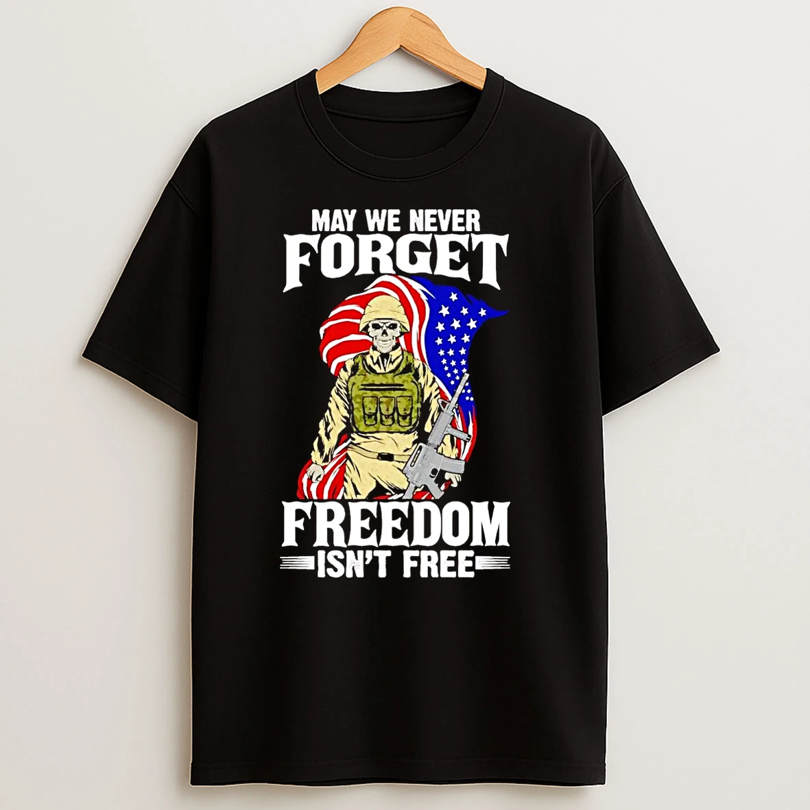 Veteran May We Never Forget Freedom Isnt Free T Shirts