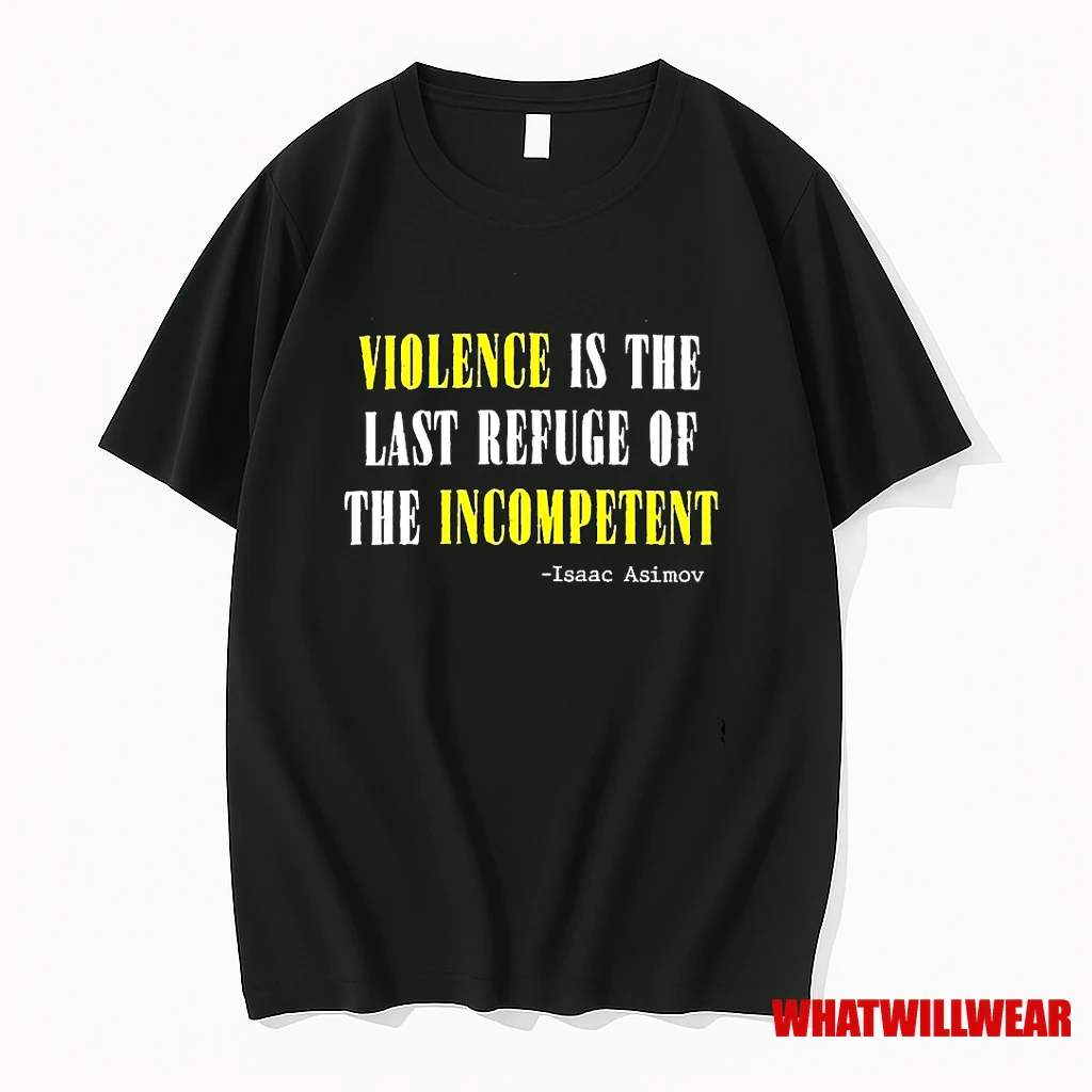Violence Is The Last Refuge Of The Incompetent Isaac Asimov Shirts