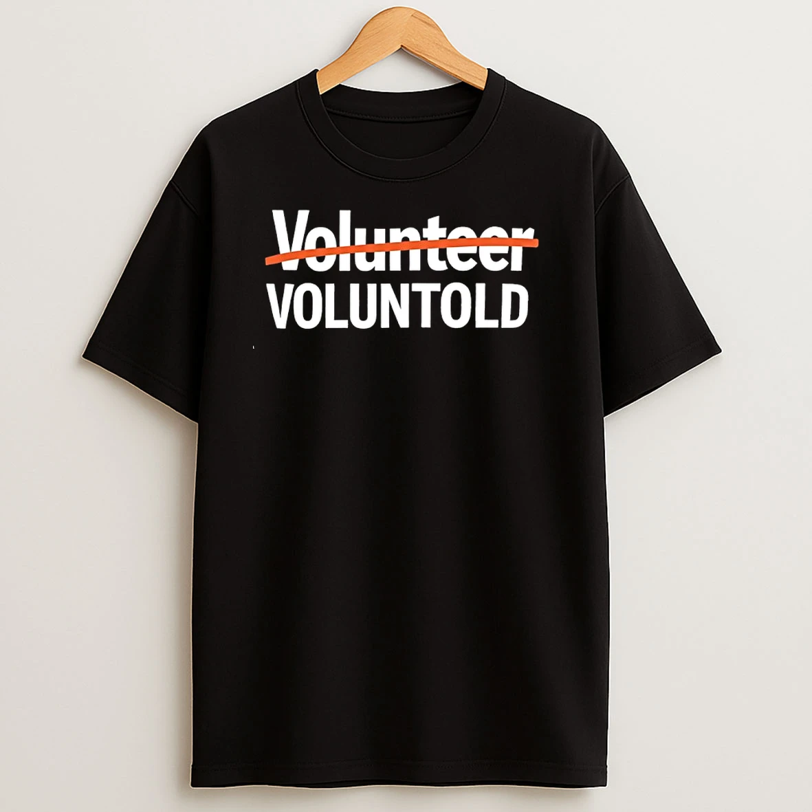 Voluntold Not Volunteer T Shirts