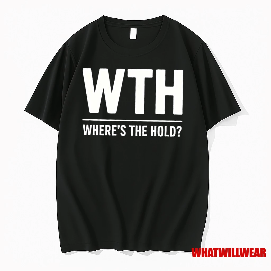 Wth Wheres The Hold Shirts