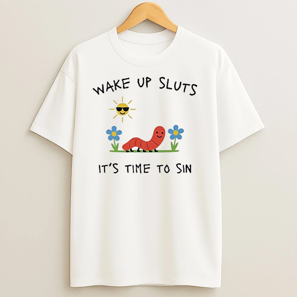 Wake Up Sluts Its Time To Sin T Shirts