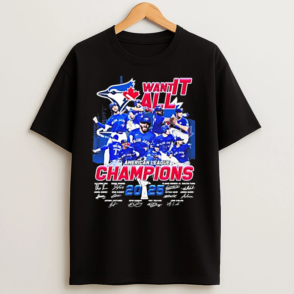 Want It All Blue Jays Teams American League Champions 2025 Signatures T Shirts