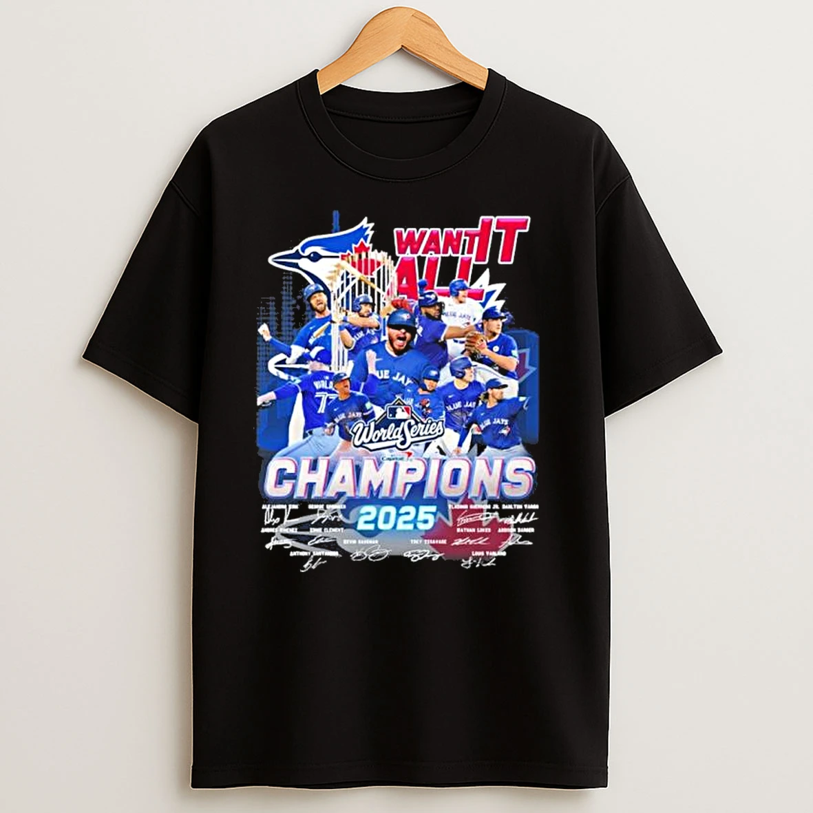 Want It All Toronto Blue Jays 2025 World Series Champions Signatures T Shirts