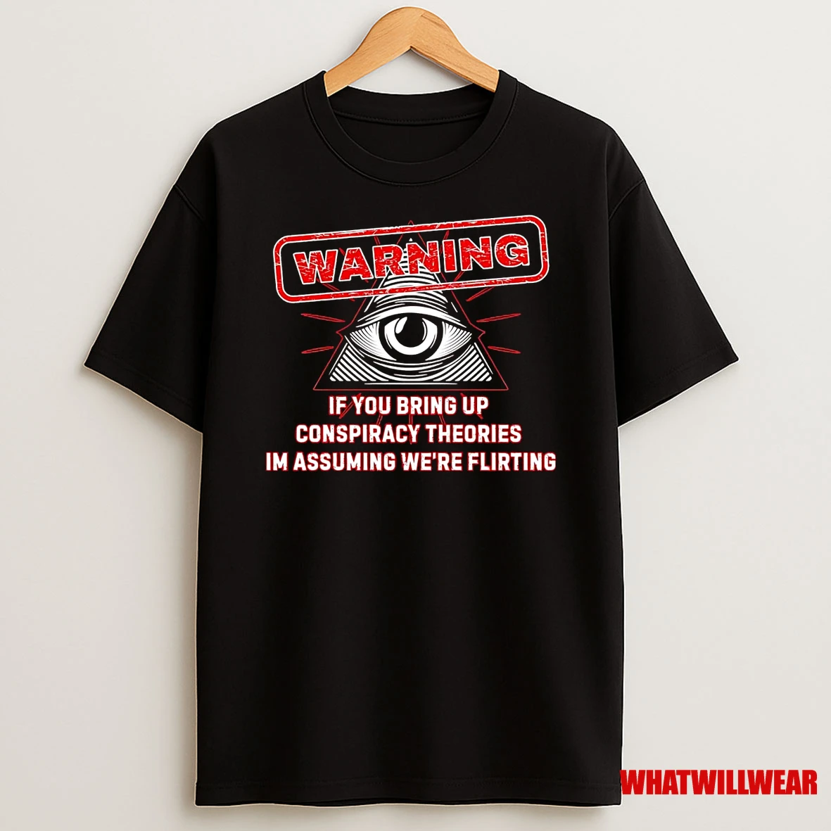 Warning If You Bring Up Conspiracy Theories Im Assuming Were Flirting Shirts