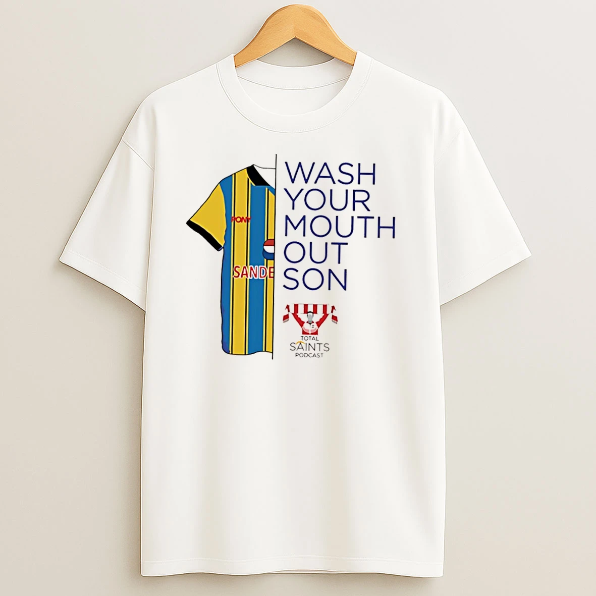 Wash Your Mouth Out Son Total Saints Podcast T Shirts