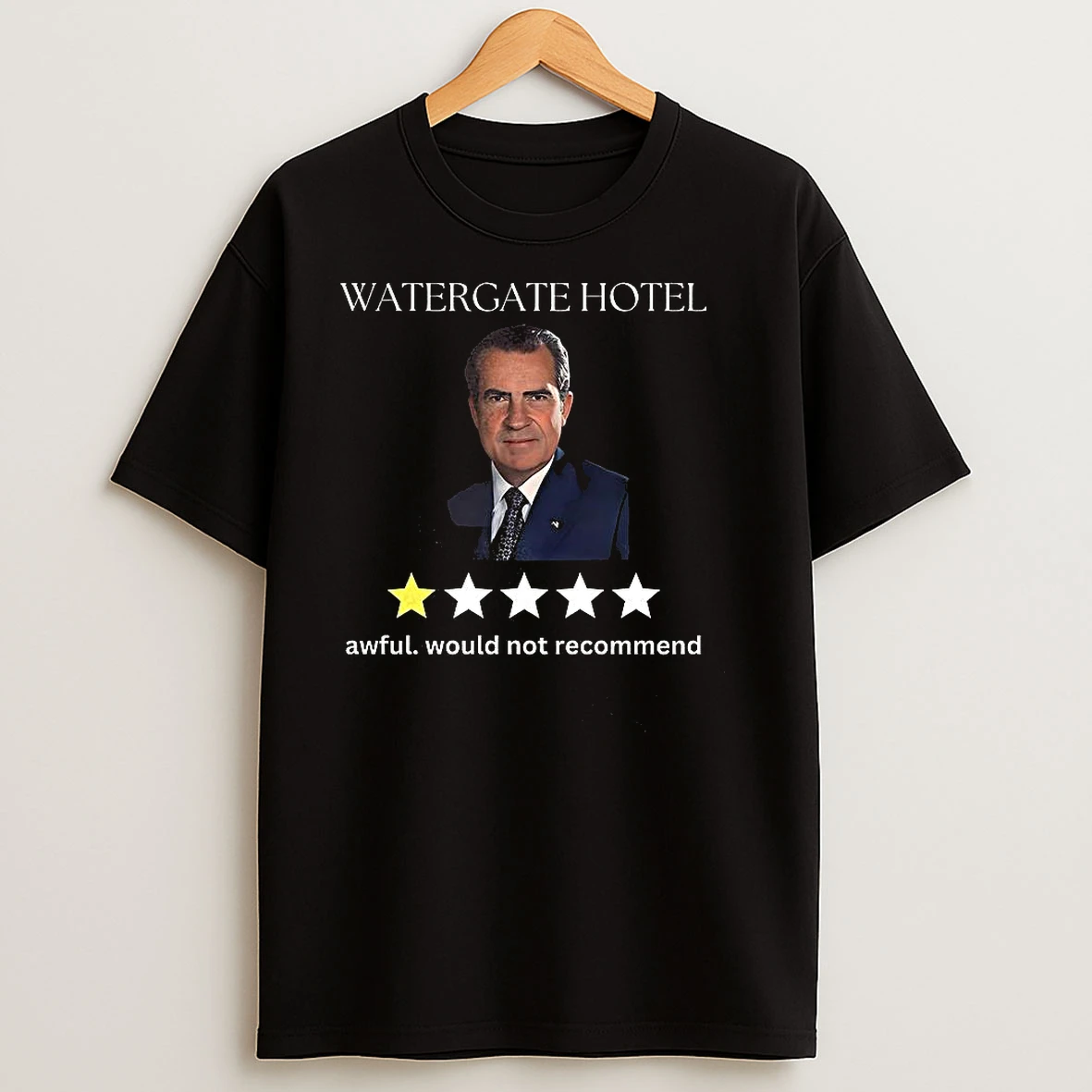 Watergate Hotel Awful Would Not Recommend Richard Nixon One Star Review Funny Satirical T Shirts