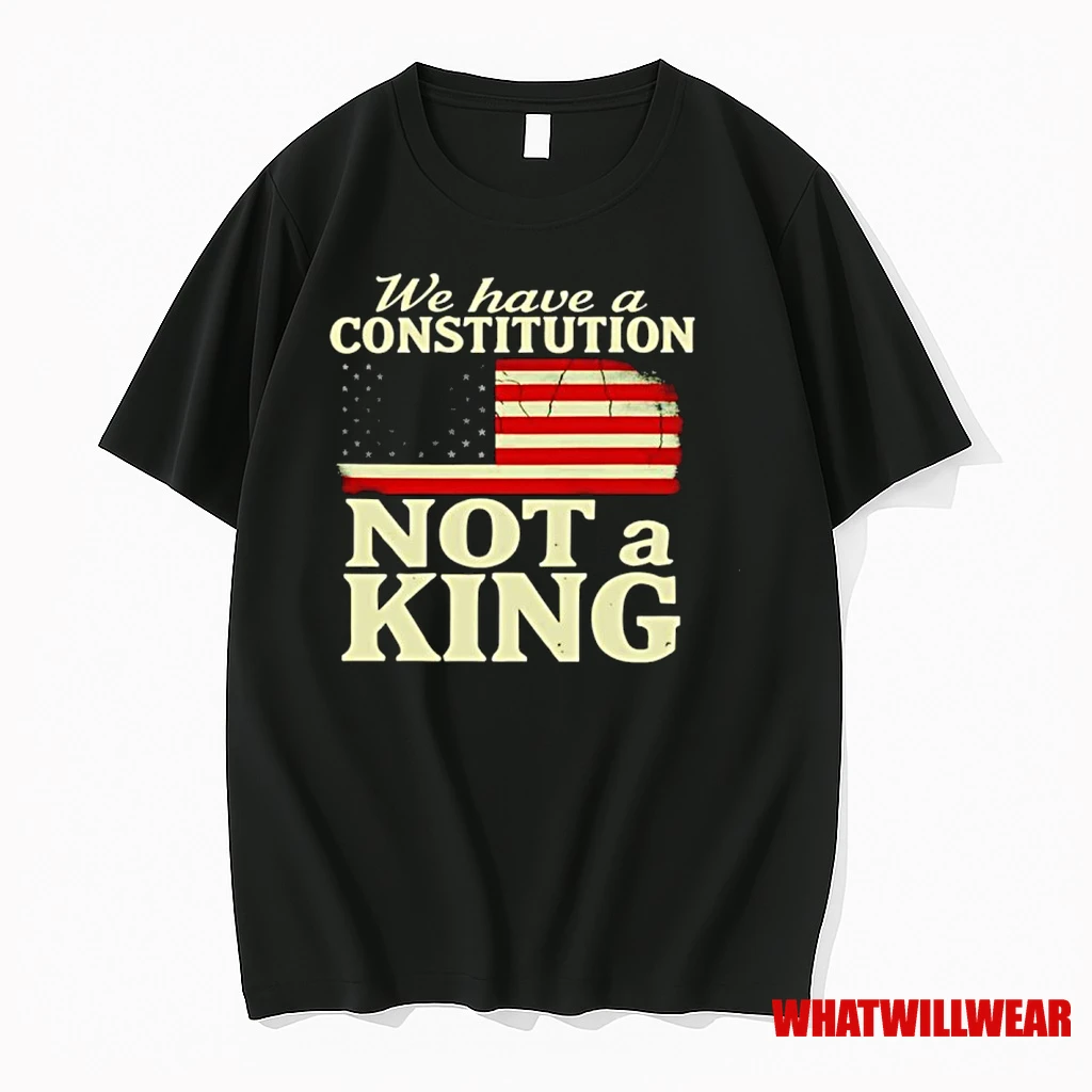We Have A Constitution Not A King America Shirts