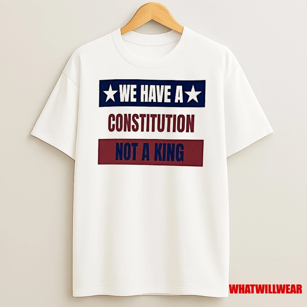 We Have A Constitution Not A King Shirts