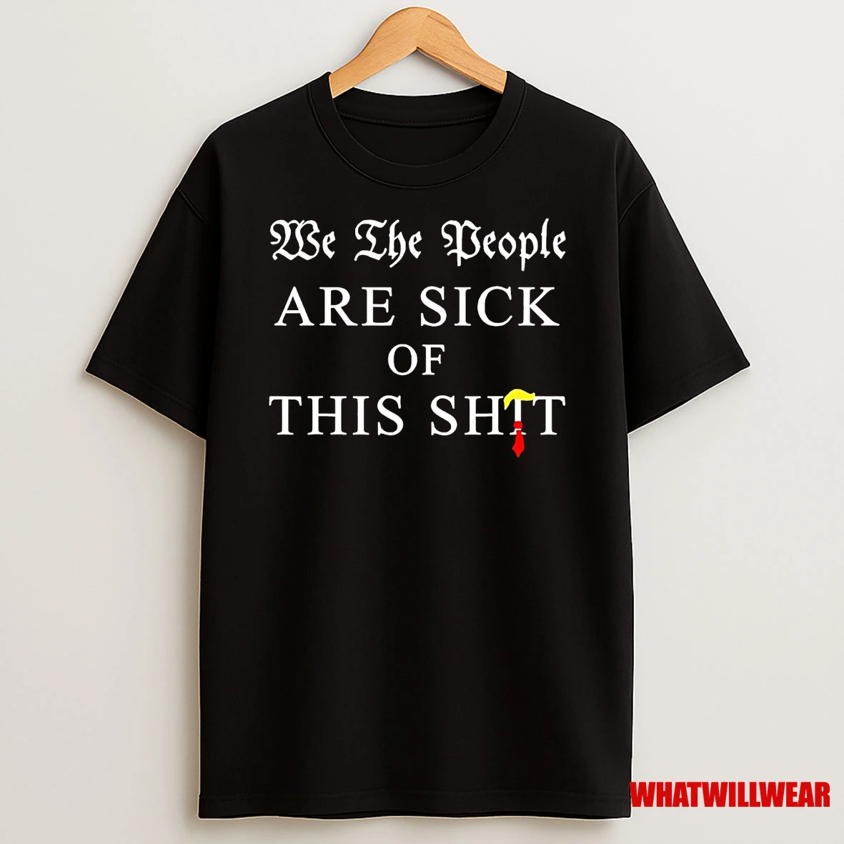 We The People Are Sick Of This Anti Trump Shirts