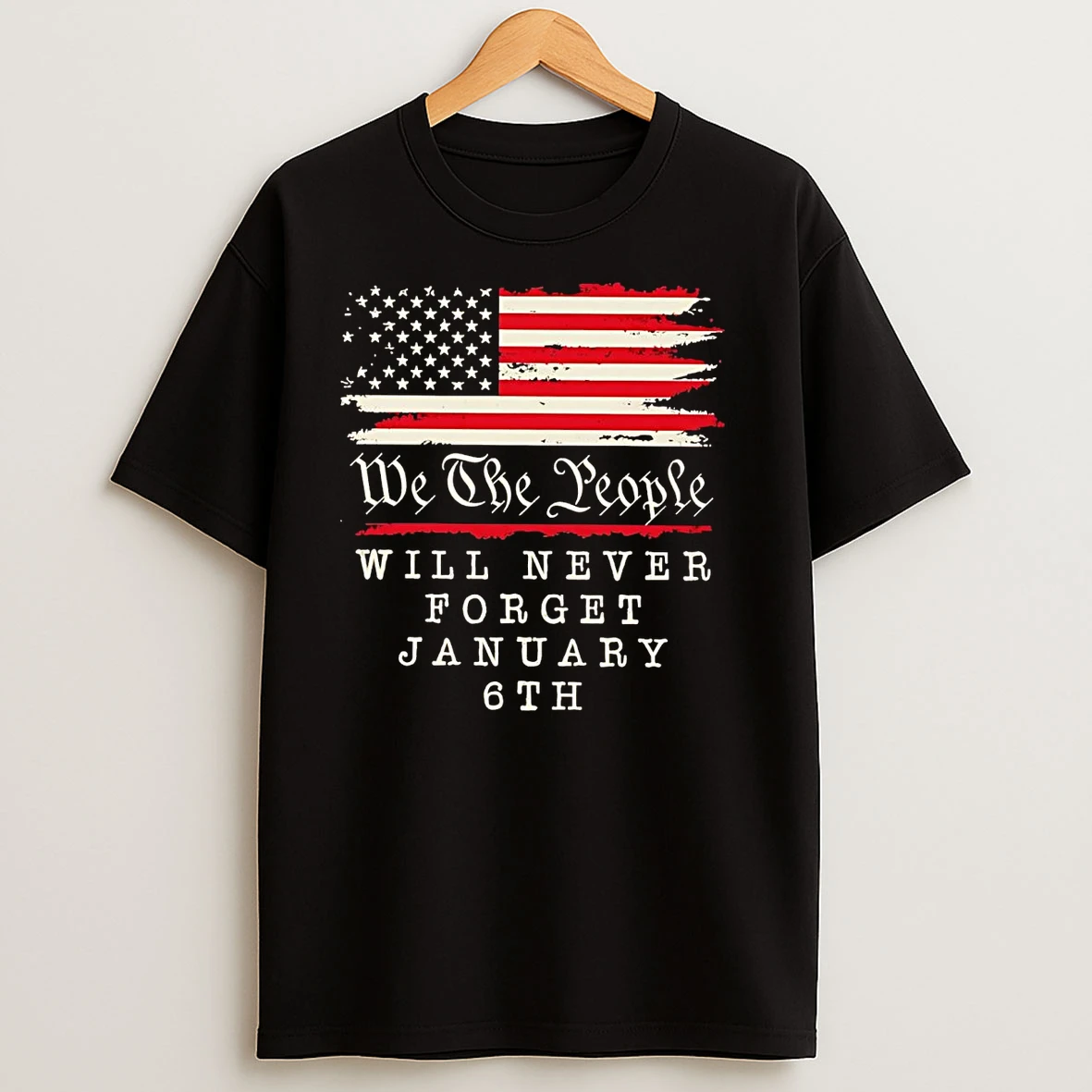 We The People Will Never Forget January 6th T Shirts