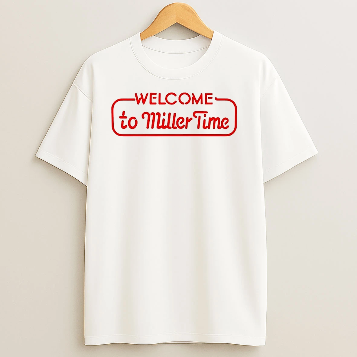 Welcome To Miller Time T Shirts
