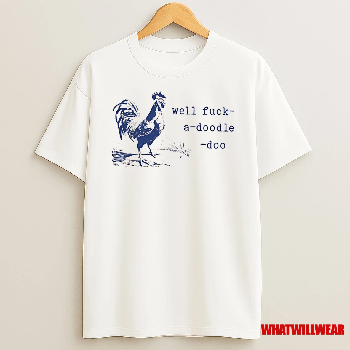 Well Fuck A Doodle Doo Shirts