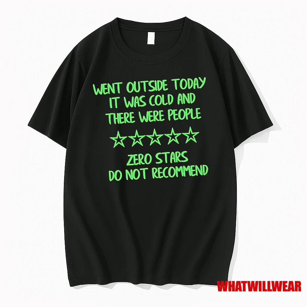 Went Outside Today It Was Cold And There Were People Zero Stars Do Not Recommend Shirts