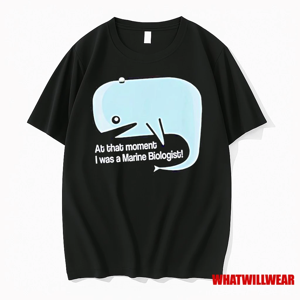 Whale At That Moment I Was A Marine Biologist Shirts