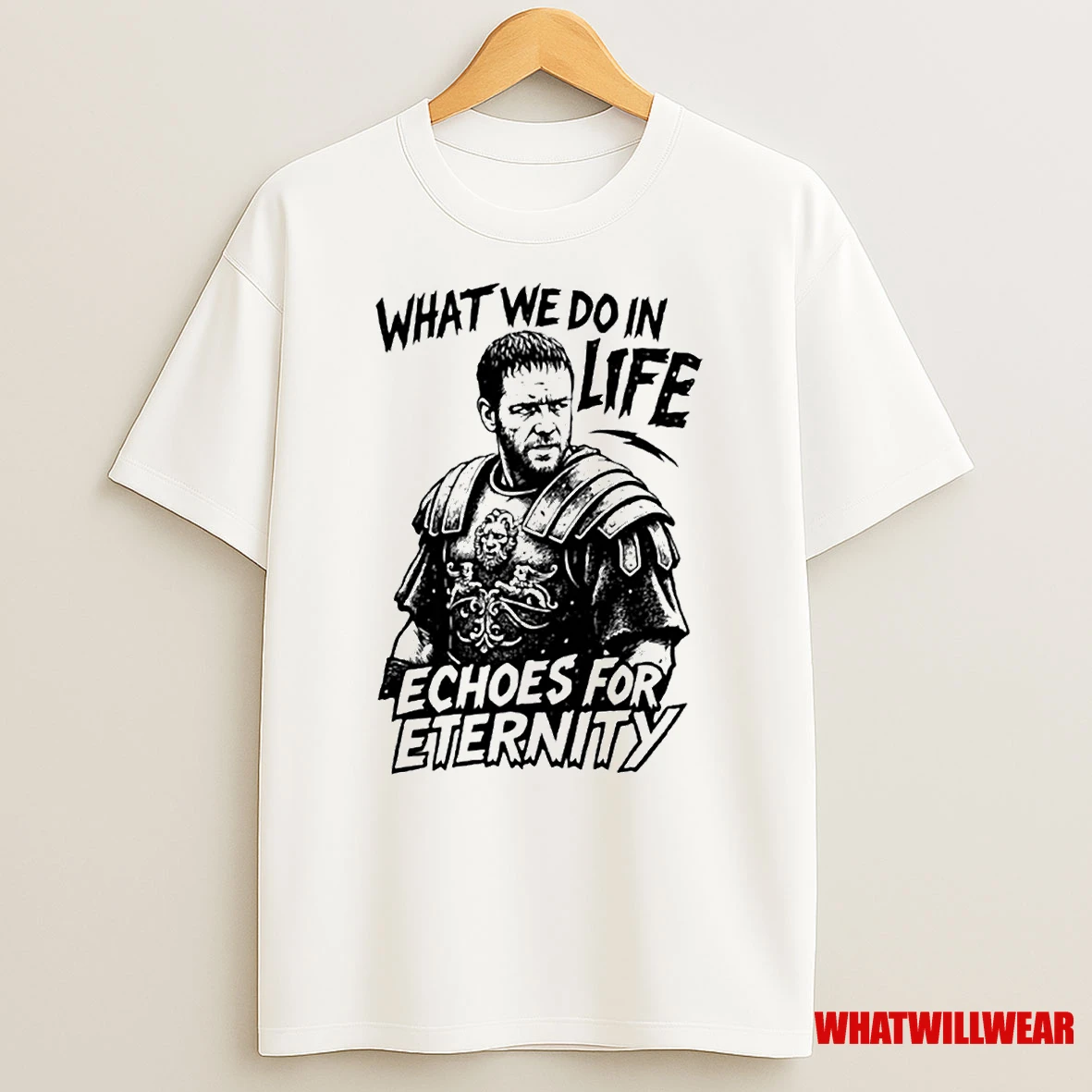 What We Do In Life Echoes In Eternity Shirts