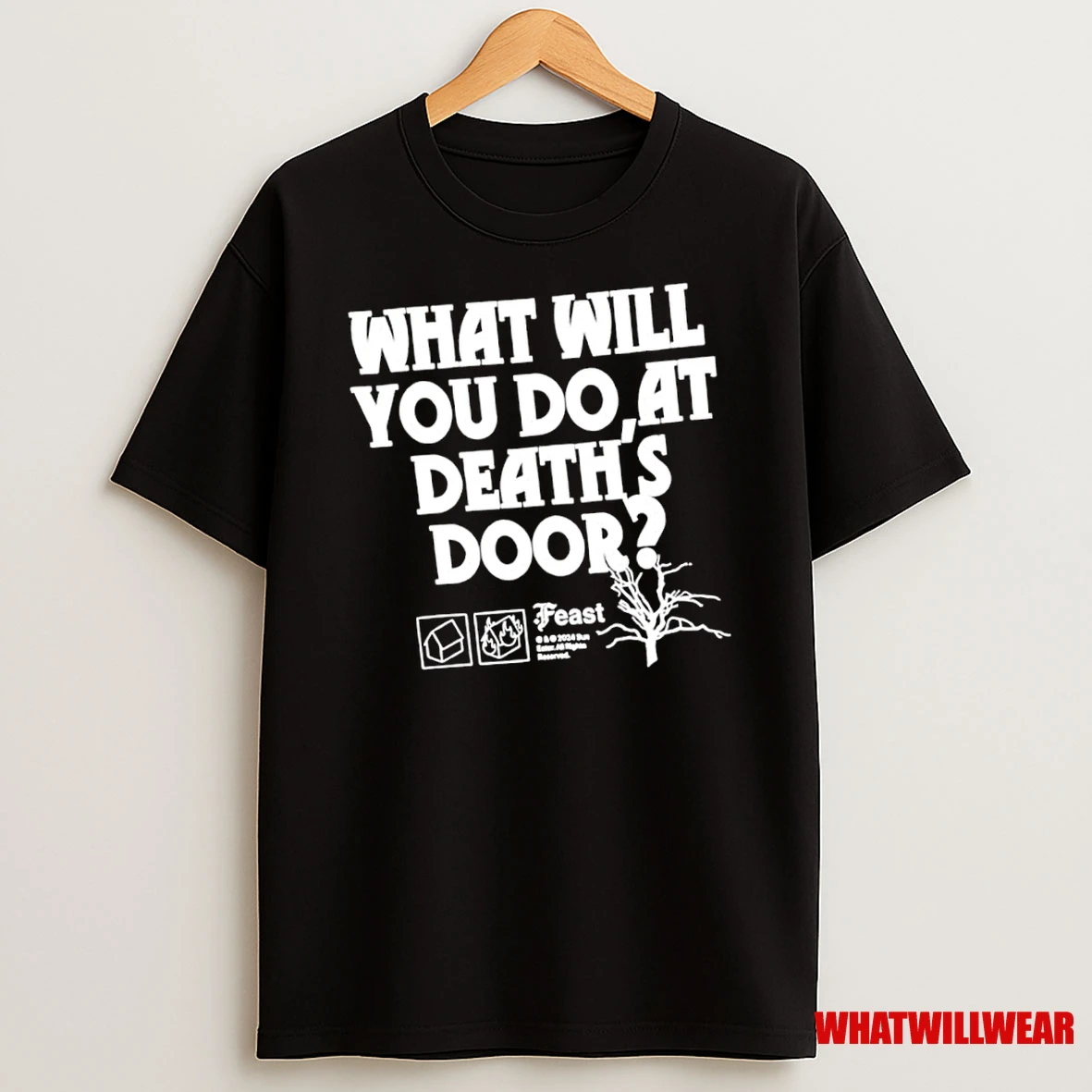 What Will You Do At Deaths Door Feast Shirts