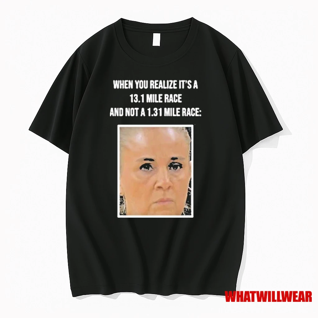 When You Realize Its A 13 1 Mile Race 2025 Shirts