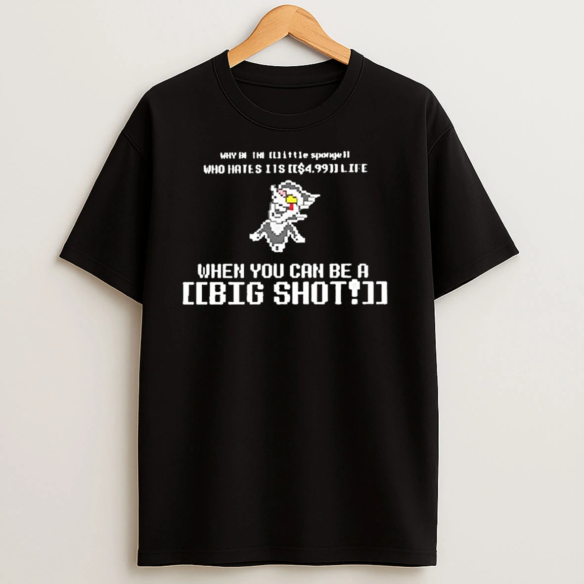When You Can Be A Big Shot Ornaments T Shirts