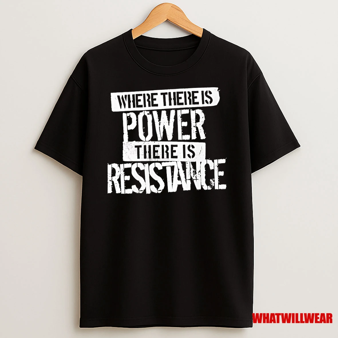 Where There Is Power There Is Resistance Shirts