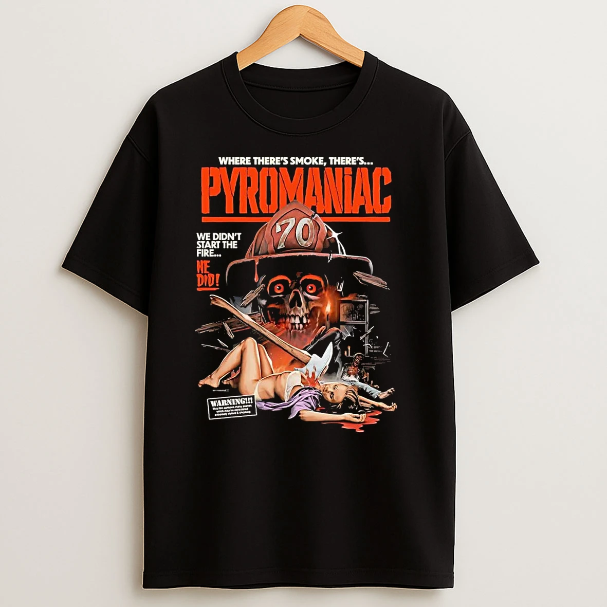 Where Theres Smoke Theres Pyromaniac We Didnt Start The Fire T Shirts