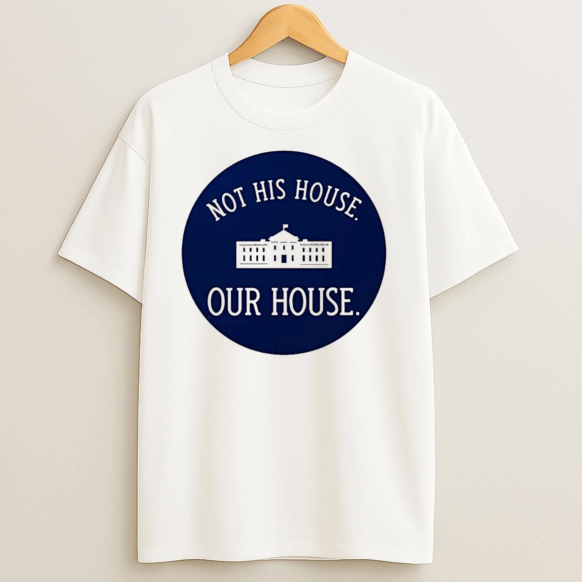 White House Not His House Our House Logo T Shirts