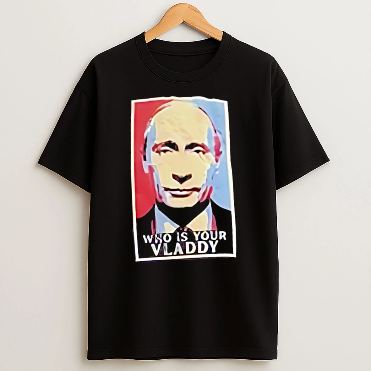 Who Is Your Vladdyr Vladimir Putin Graphic Shirts