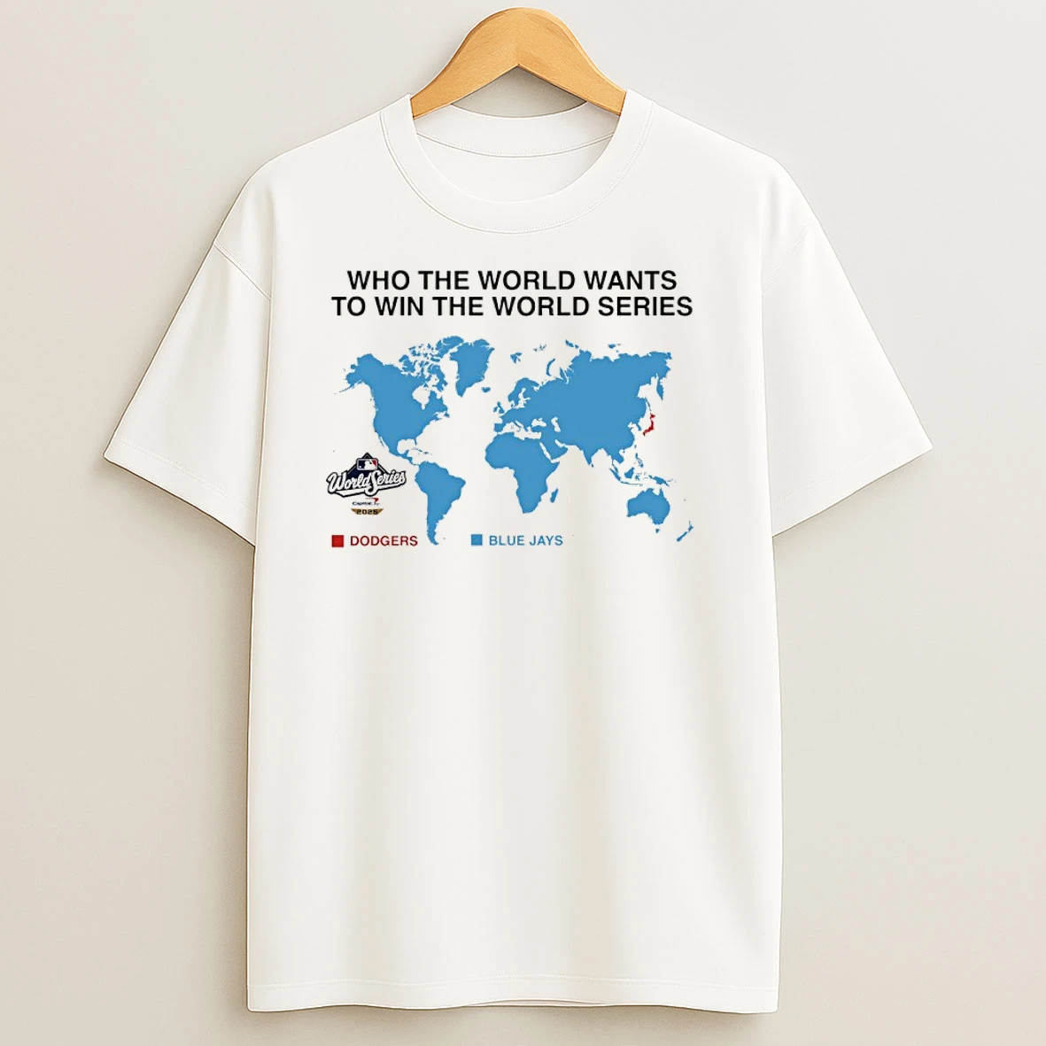 Who The World Wants To Win The World Series Dodgers Vs Blue Jays T Shirts