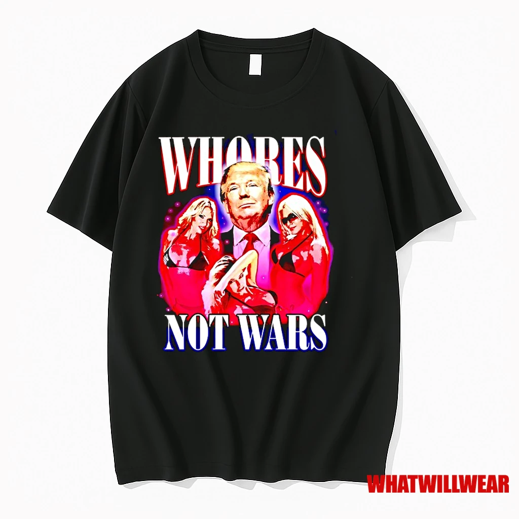 Whores Not Wars Trump Shirts