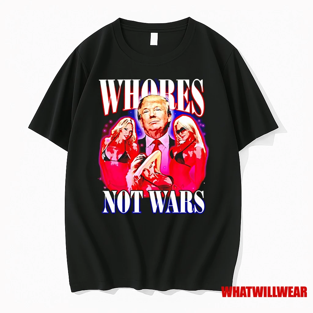 Whores Not Wars Donald Trump Shirts