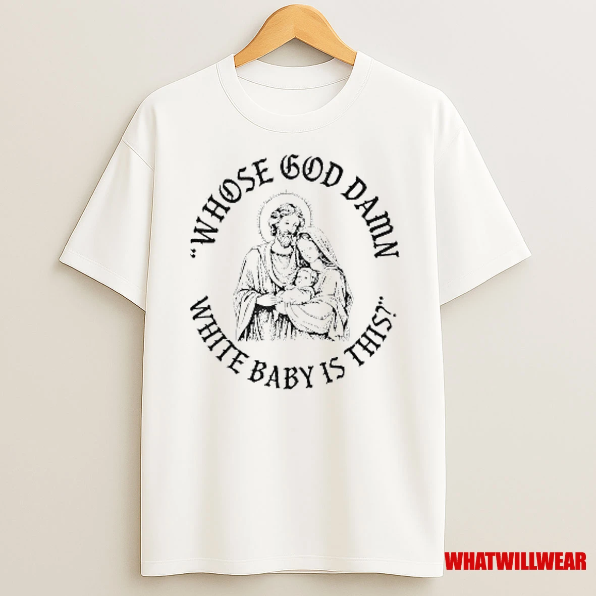 Whose God Damn White Baby Is This Shirts