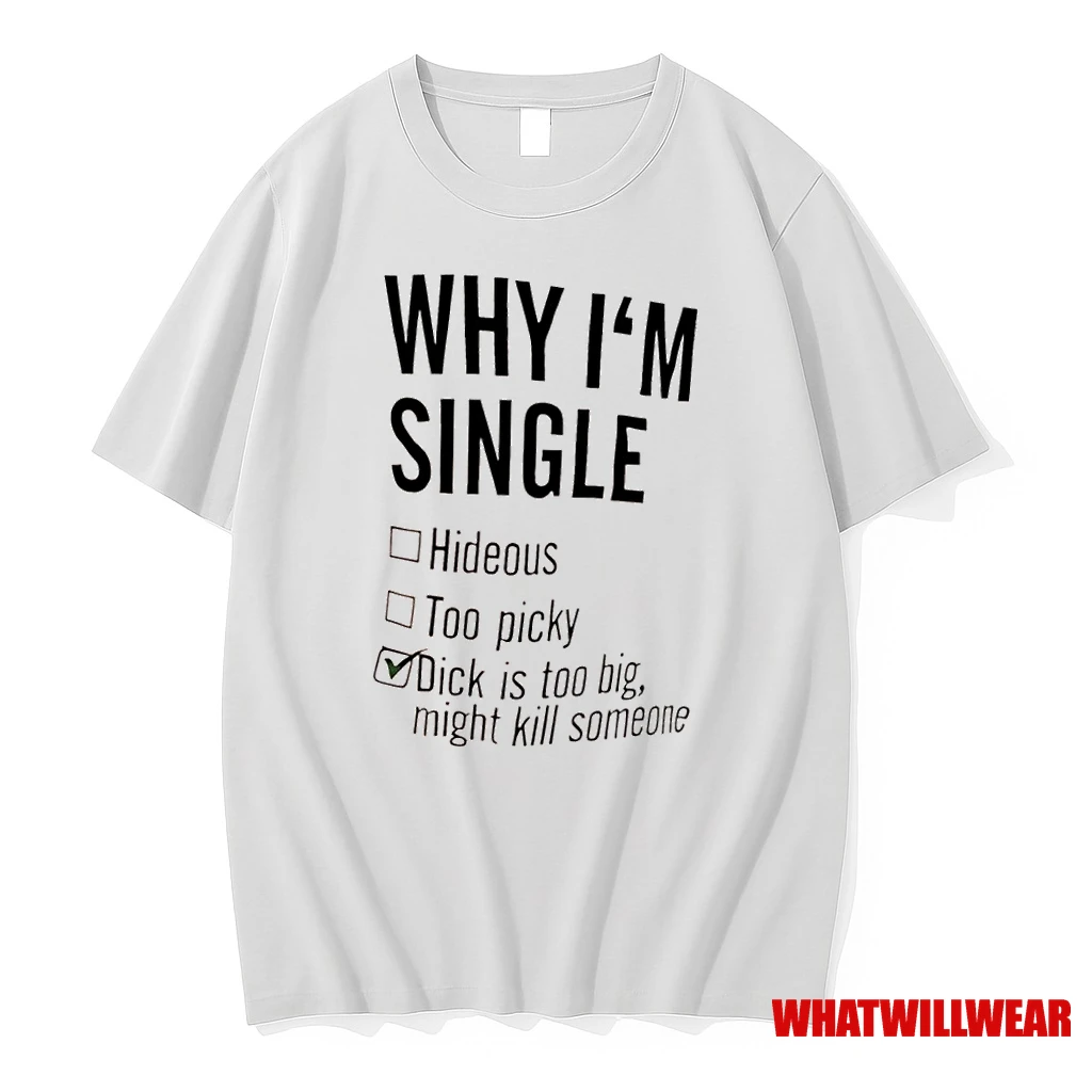 Why Im Single Shirts