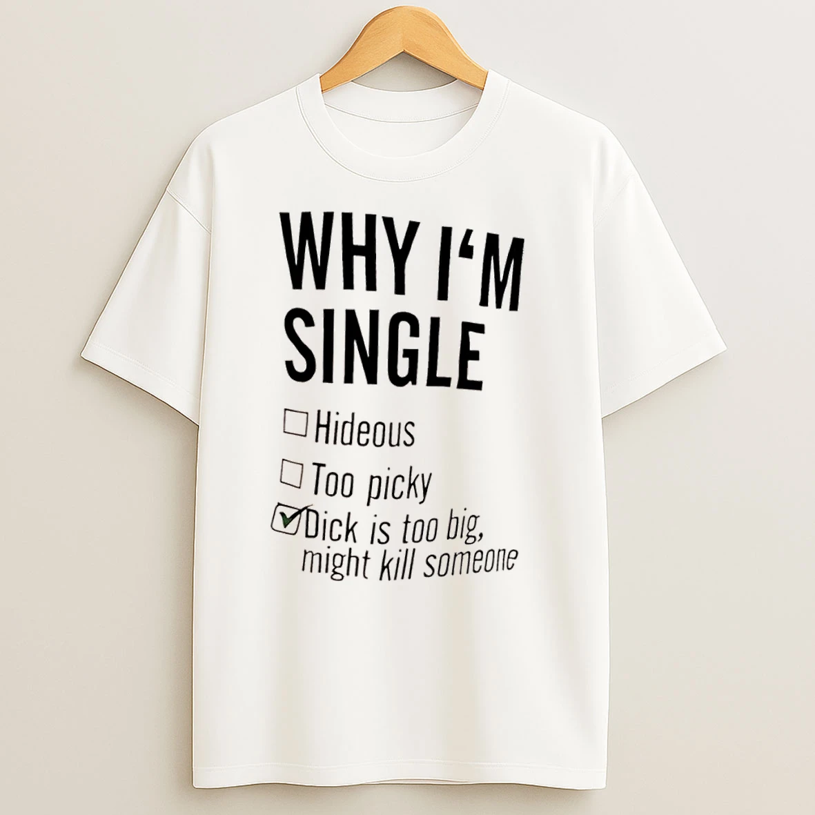 Why Im Single T Shirts