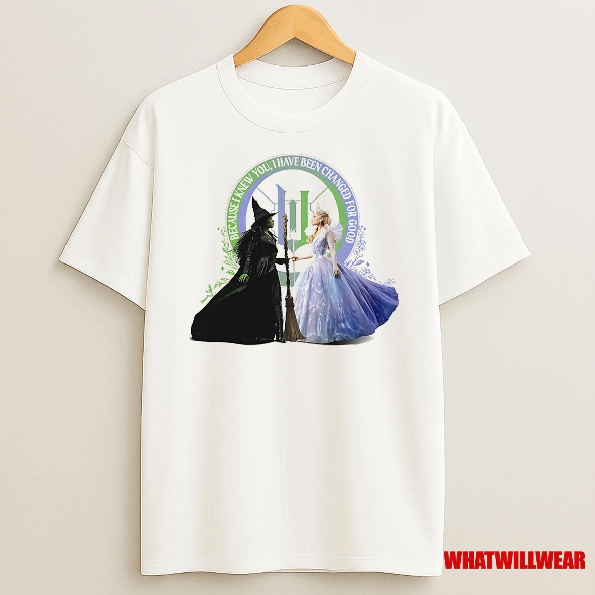 Wicked For Good Elphaba And Glinda I Have Been Changed Shirts