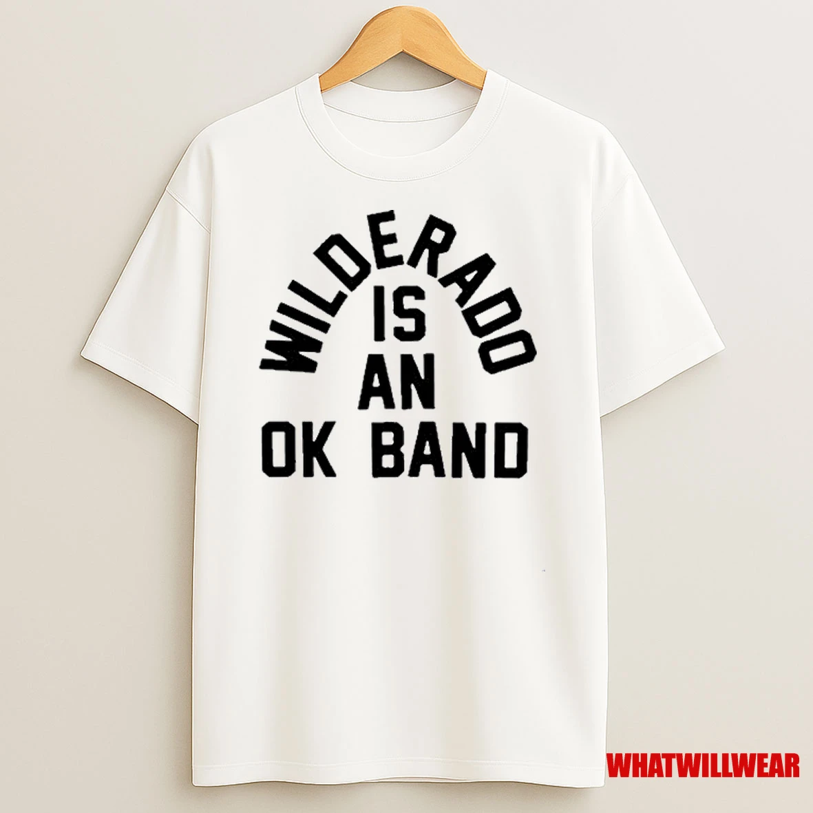 Wilderado Is An Ok Band Stay Shirts