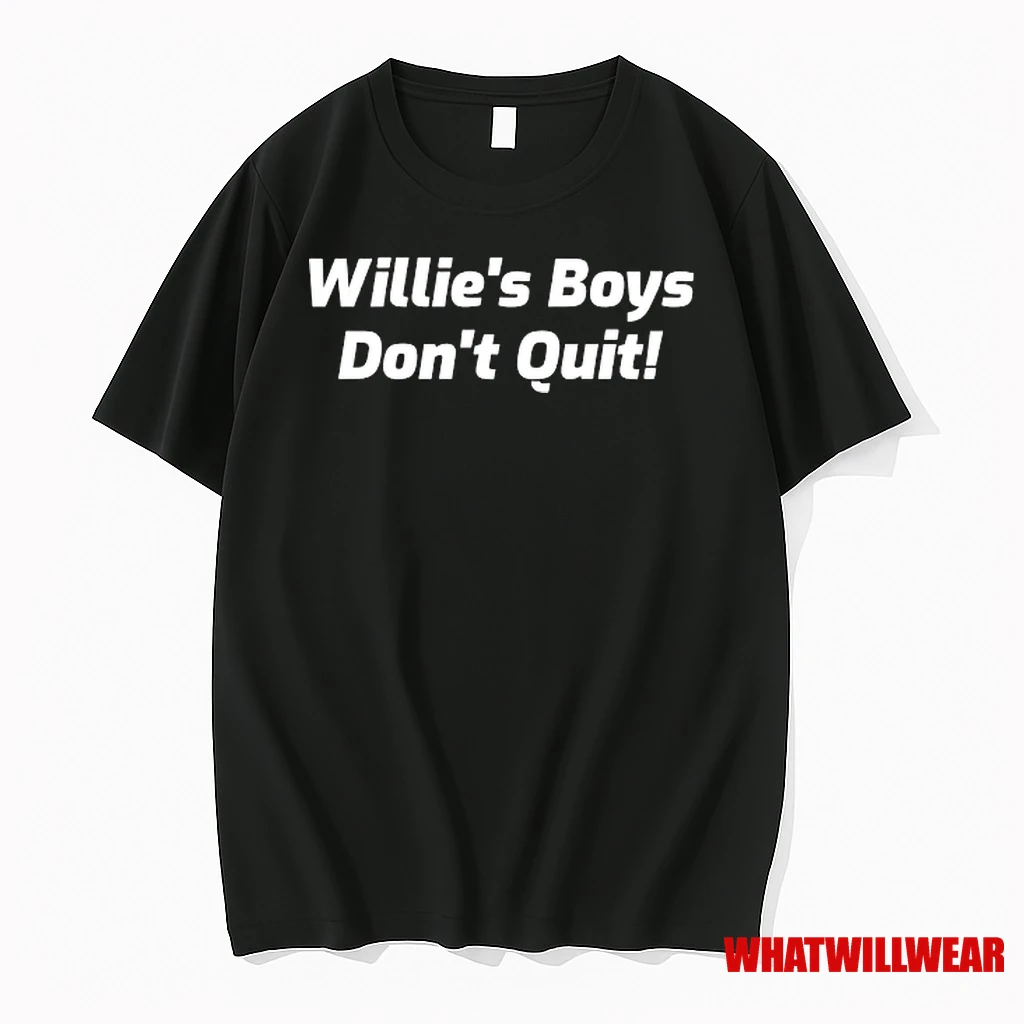 Willies Boys Dont Quit Shirts