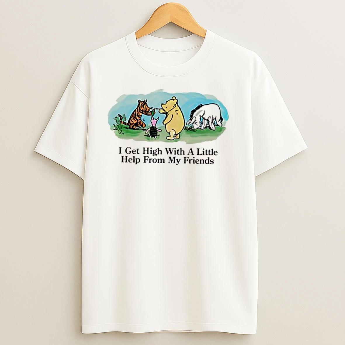 Winnie The Pooh I Get High With A Little Help From My Friends T Shirts