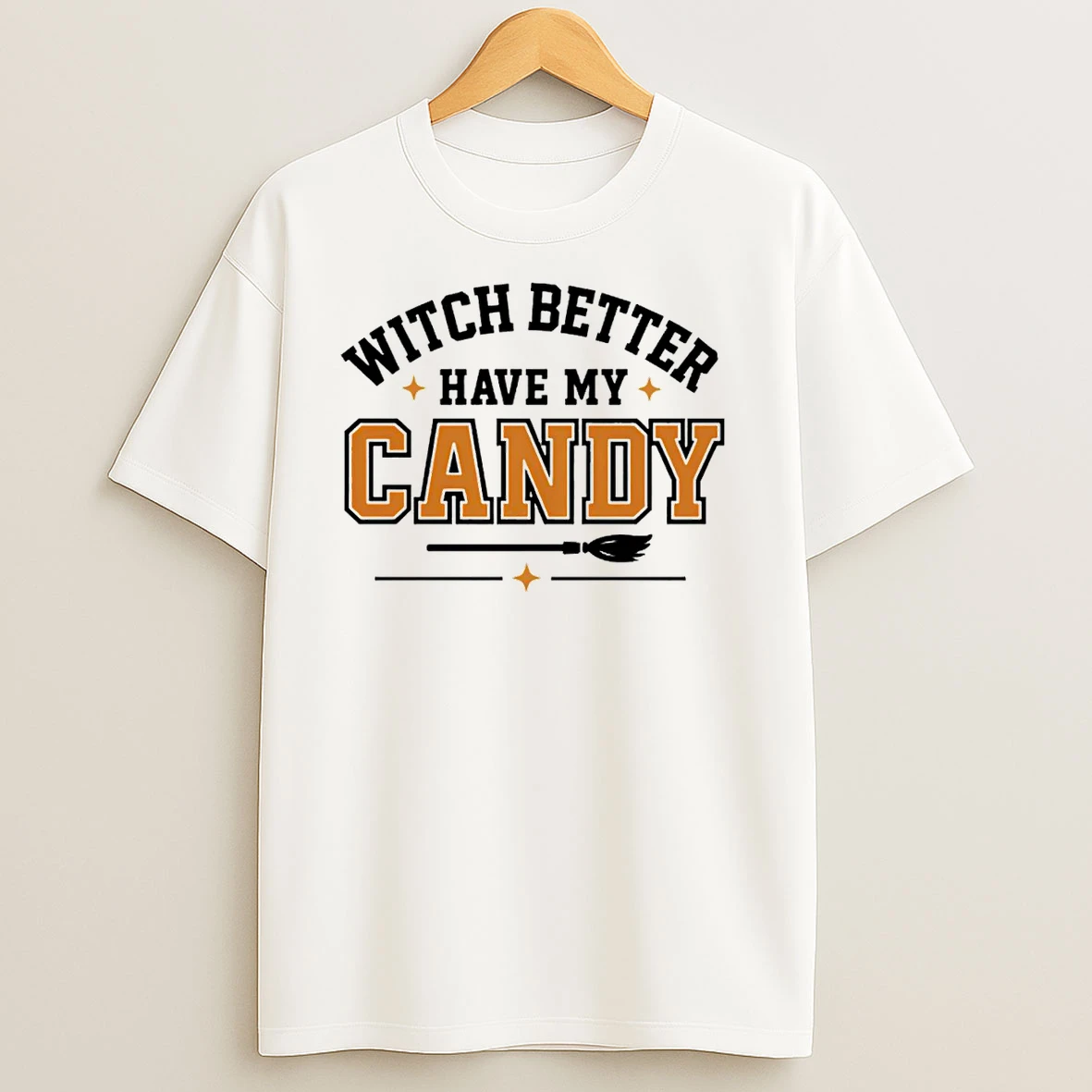 Witch Better Have My Candy Halloween T Shirts