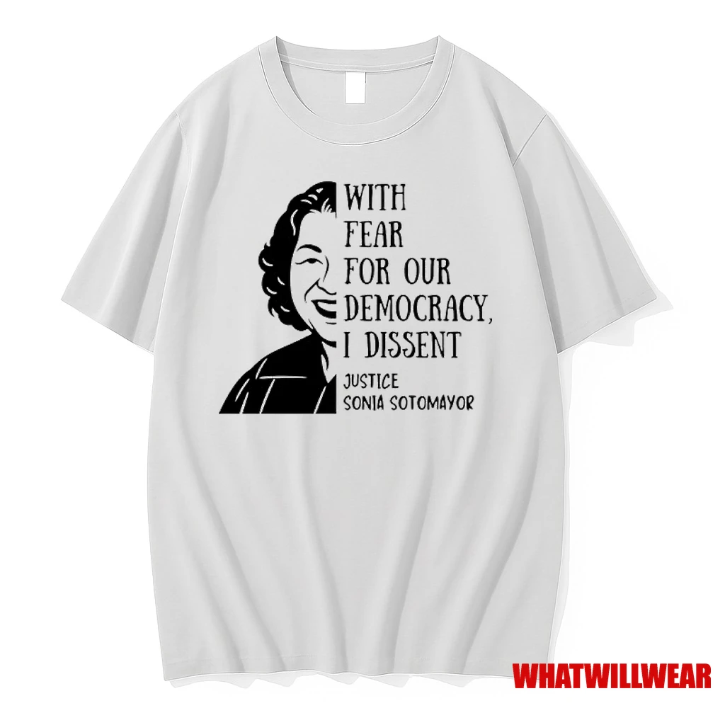 With Fear For Our Democracy I Dissent Quote Sonia Sotomayor Shirts