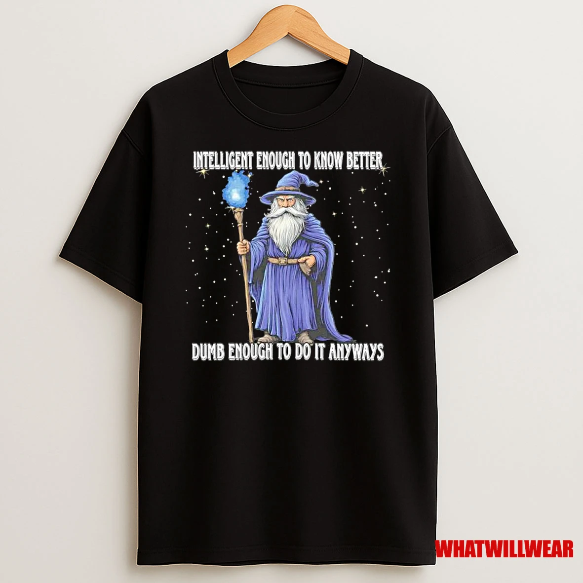 Wizard Intelligent To Know Better Dumb Enough To Do It Anyway Ornaments Shirts