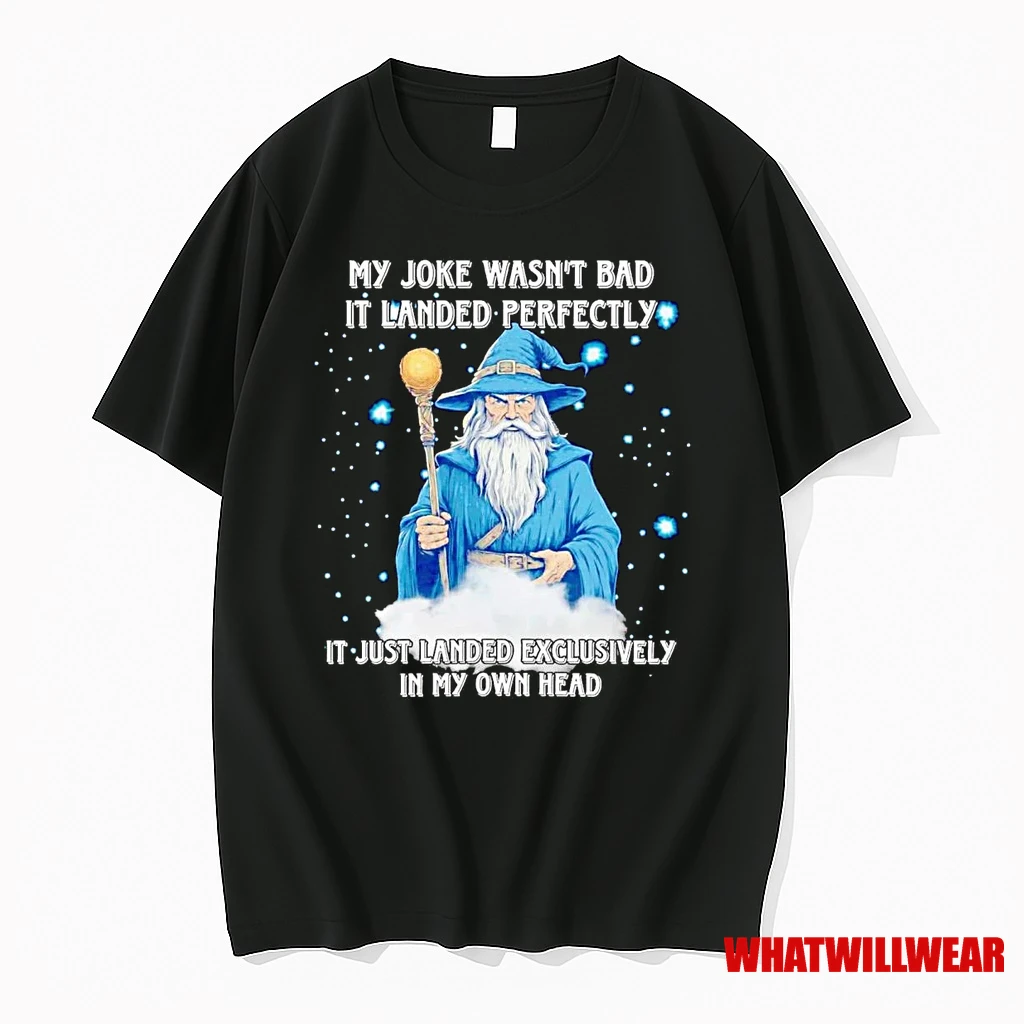 Wizard My Joke Wasnt Bad Landed Perfectly It Just Landed Exclusively Shirts