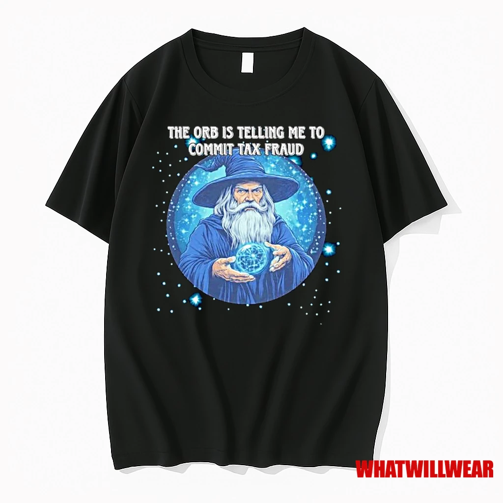 Wizard The Orb Is Telling Me To Commit Tax Fraud Ornaments Shirts