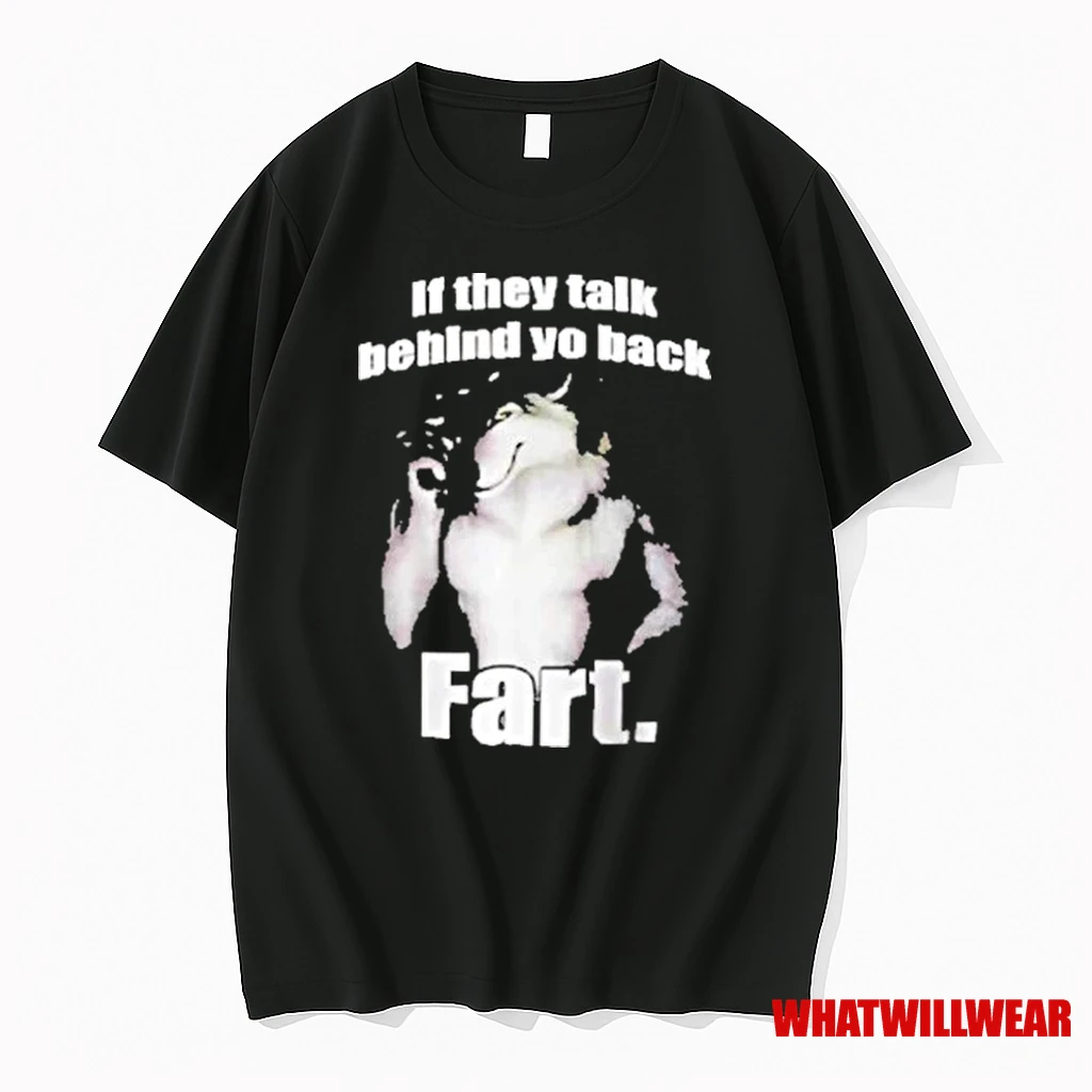 Wolf If They Talk Behind Yo Back Fart Shirts
