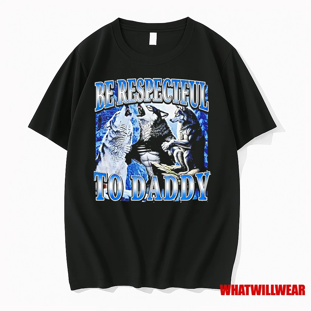 Wolf Be Respectful To Daddy Shirts