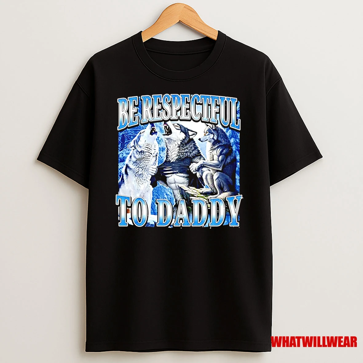 Wolfs Be Respectful To Daddy Shirts