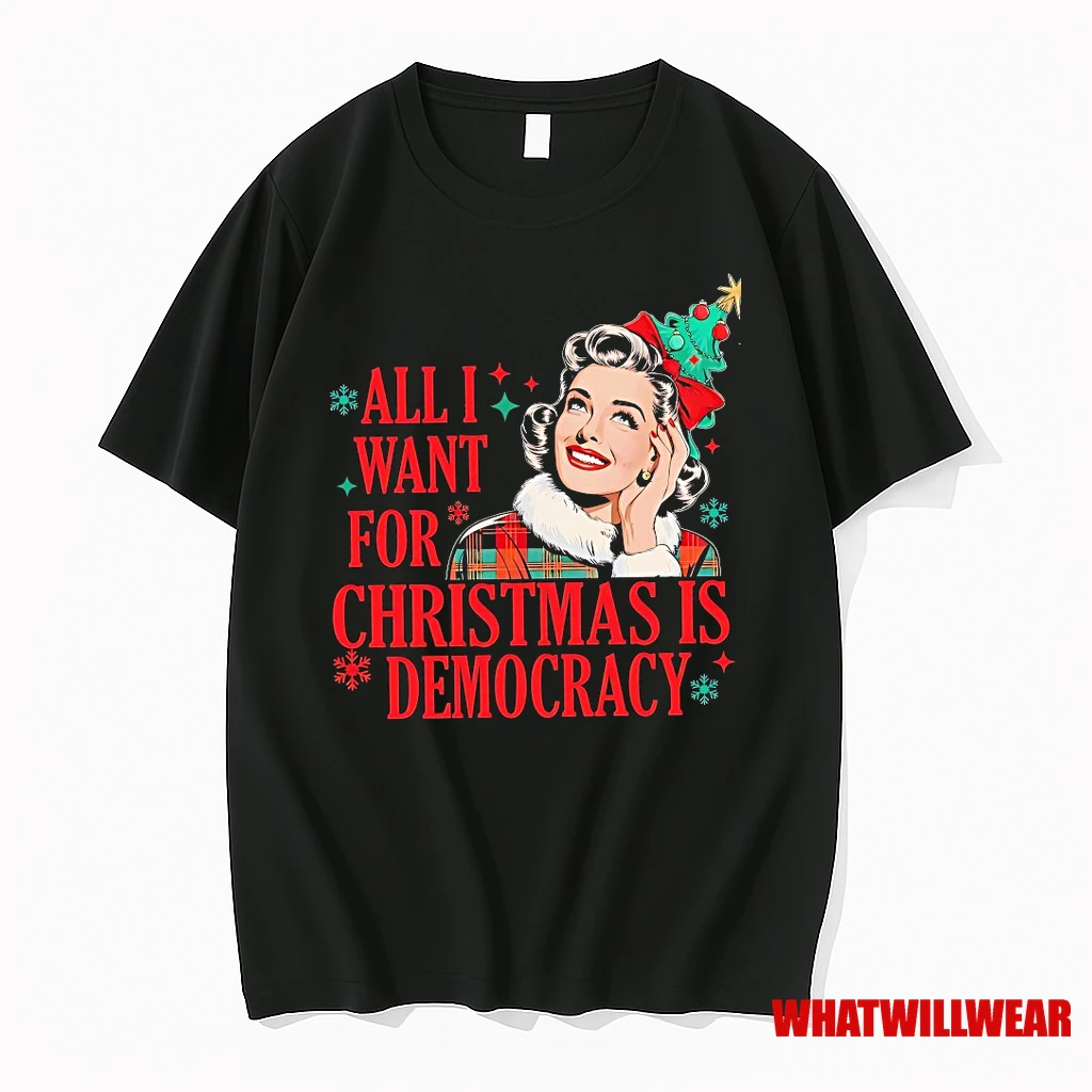Woman All I Want For Christmas Is Democracy Shirts