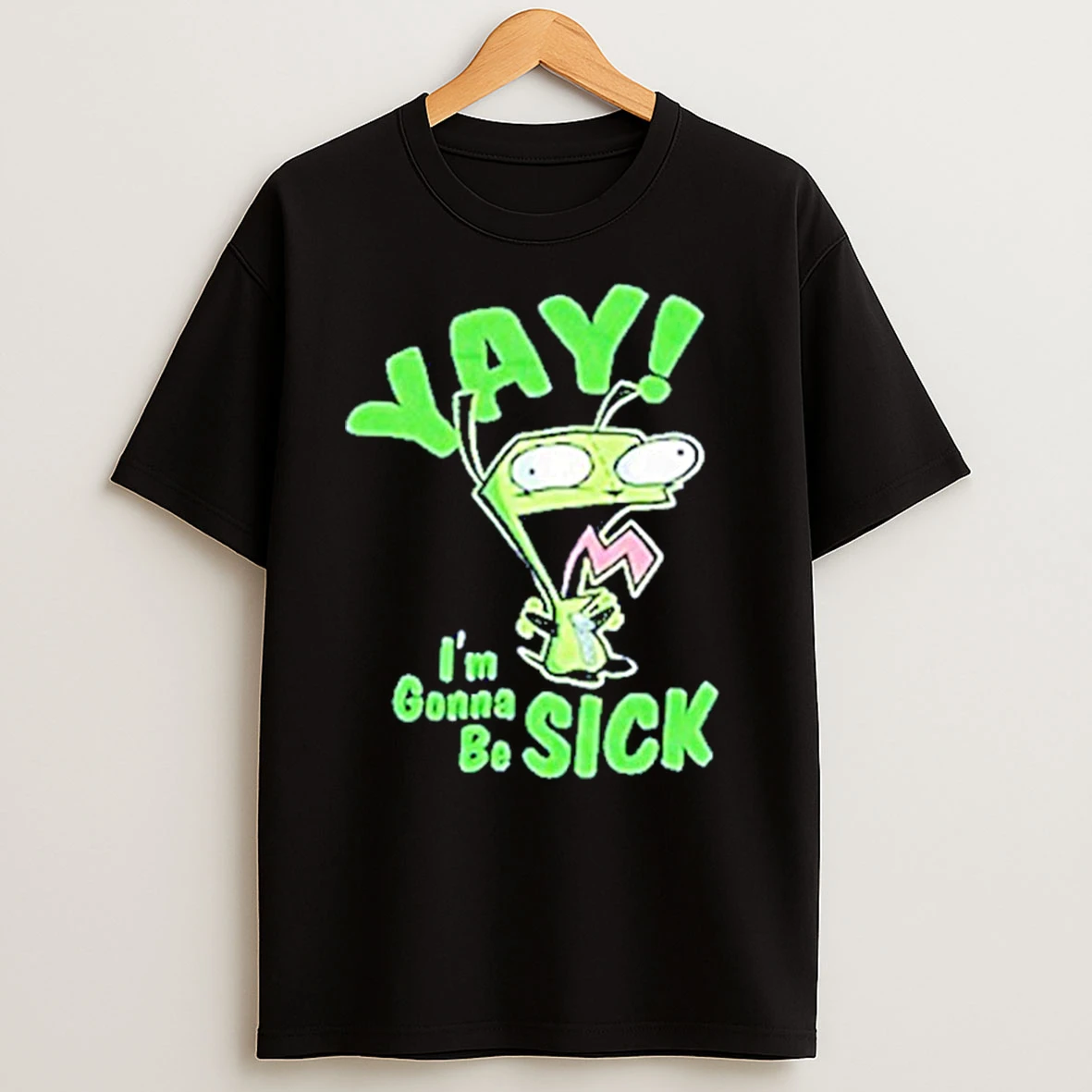 Yay Im Gonna Be Sick T Shirts