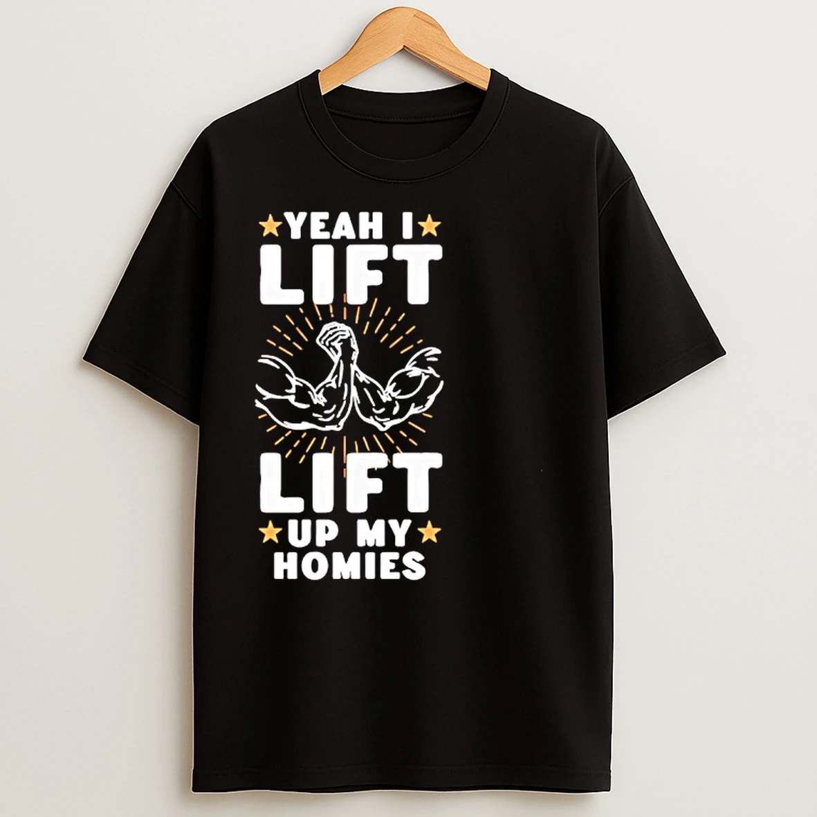Yeah I Lift Up My Homies T Shirts