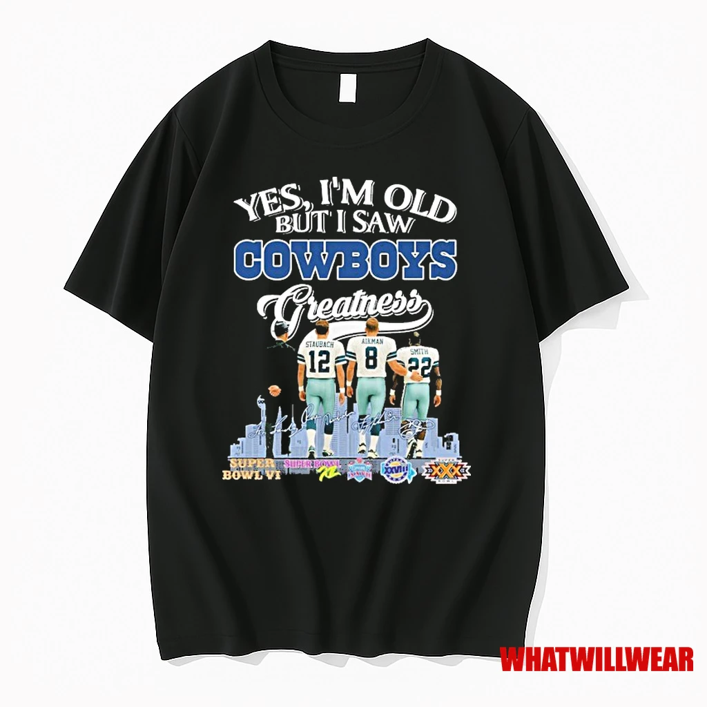 Yes Im Old But I Saw Dallas Cowboys Greatness Super Bowl Signatures Shirts