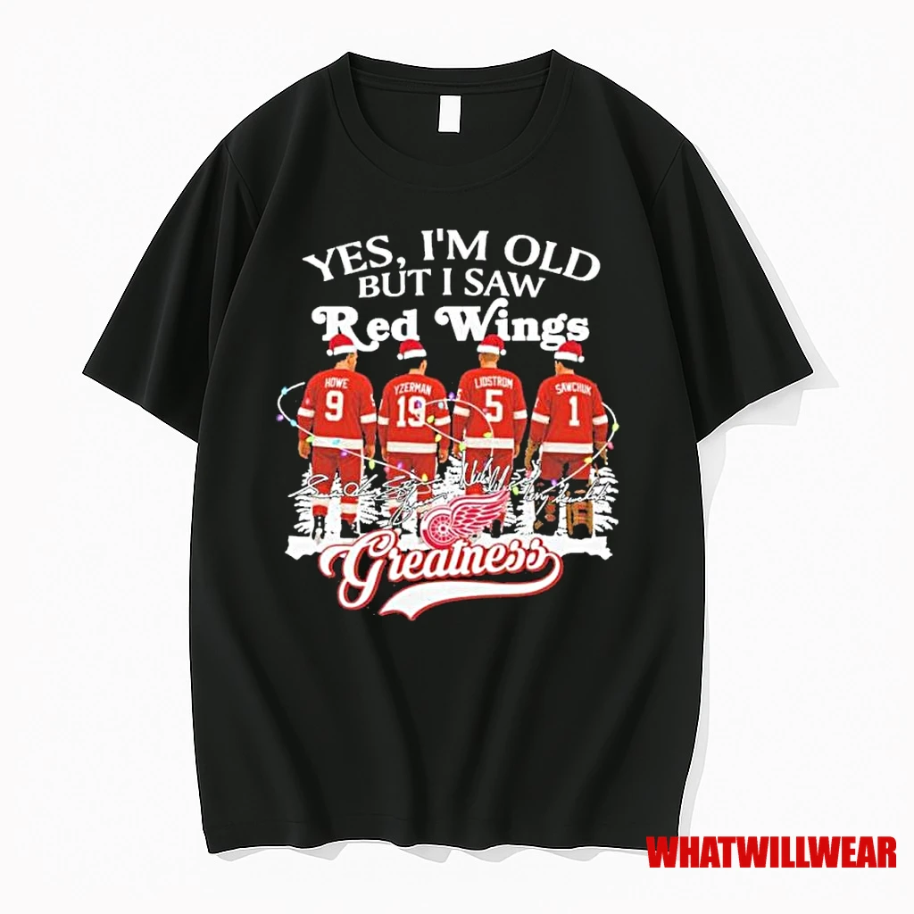 Yes Im Old But I Saw Detroit Red Wings Greatness Signatures Shirts